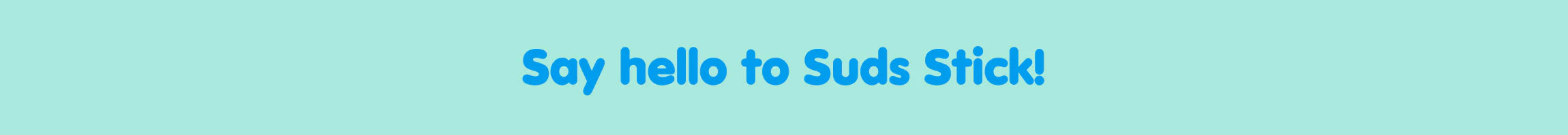 Say hello to Suds Stick!